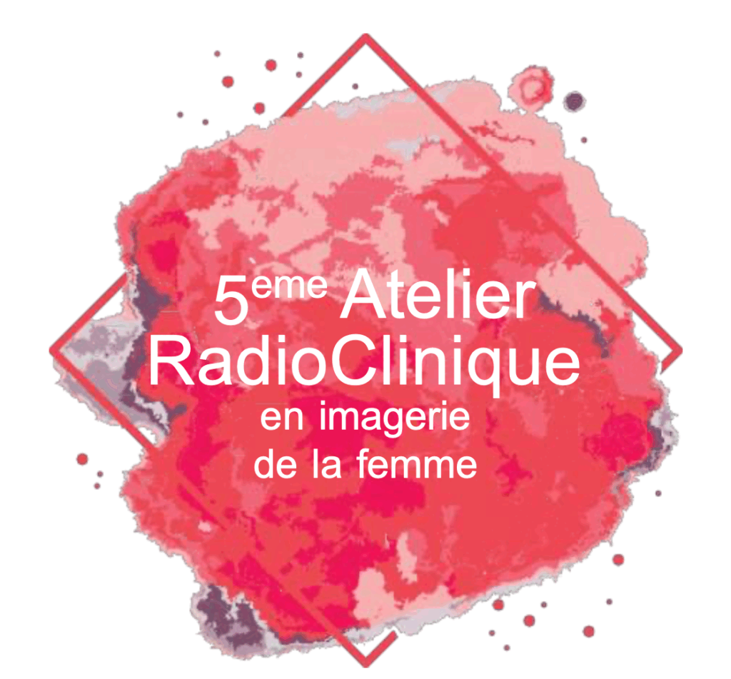 5ème atelier Radio-clinique en imagerie de la femme